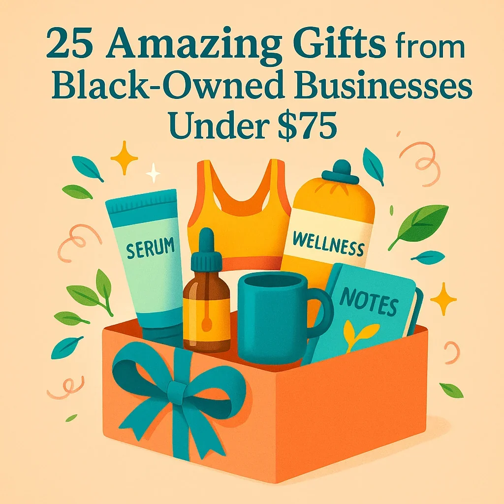 25 Amazing Gifts from Black-Owned Businesses Under $75 - Gift ideas and recommendations
